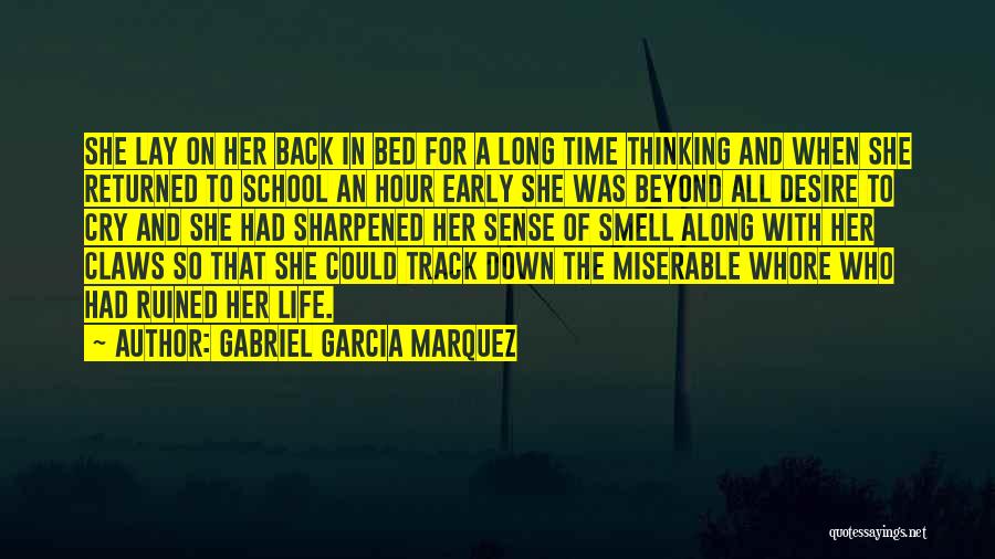 Gabriel Garcia Marquez Quotes: She Lay On Her Back In Bed For A Long Time Thinking And When She Returned To School An Hour