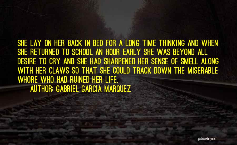Gabriel Garcia Marquez Quotes: She Lay On Her Back In Bed For A Long Time Thinking And When She Returned To School An Hour