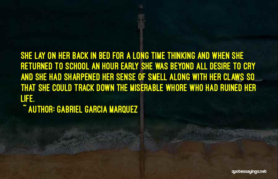 Gabriel Garcia Marquez Quotes: She Lay On Her Back In Bed For A Long Time Thinking And When She Returned To School An Hour