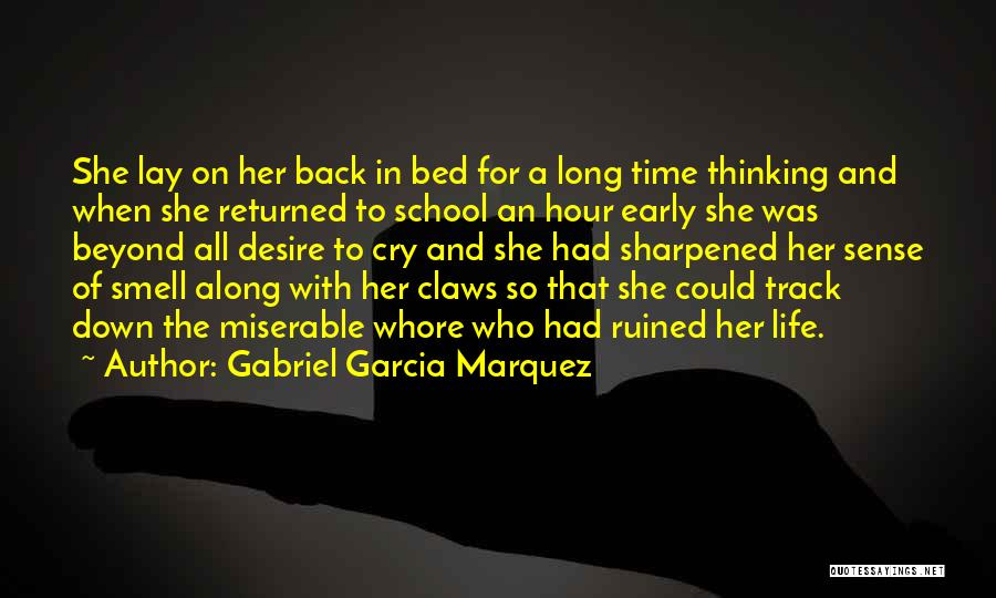 Gabriel Garcia Marquez Quotes: She Lay On Her Back In Bed For A Long Time Thinking And When She Returned To School An Hour