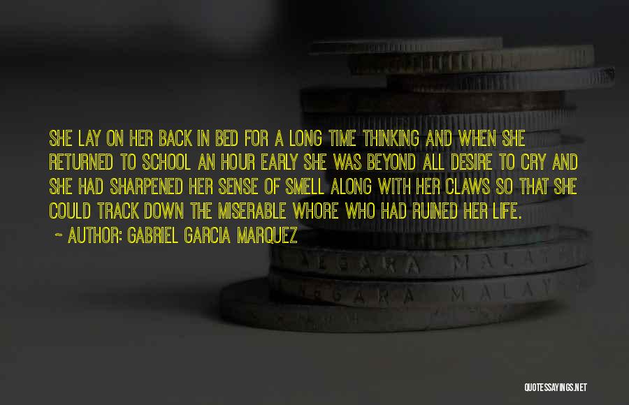 Gabriel Garcia Marquez Quotes: She Lay On Her Back In Bed For A Long Time Thinking And When She Returned To School An Hour
