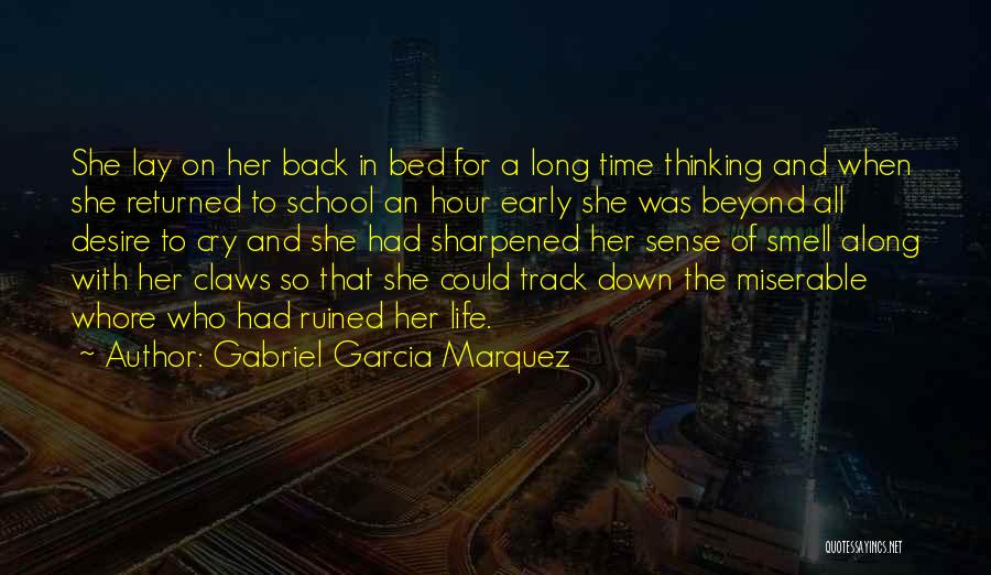 Gabriel Garcia Marquez Quotes: She Lay On Her Back In Bed For A Long Time Thinking And When She Returned To School An Hour