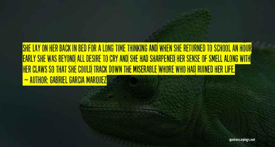 Gabriel Garcia Marquez Quotes: She Lay On Her Back In Bed For A Long Time Thinking And When She Returned To School An Hour