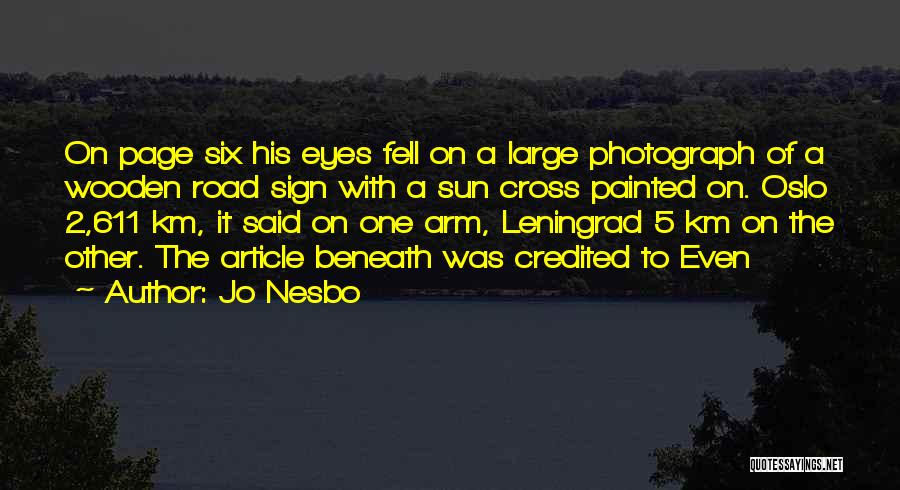Jo Nesbo Quotes: On Page Six His Eyes Fell On A Large Photograph Of A Wooden Road Sign With A Sun Cross Painted