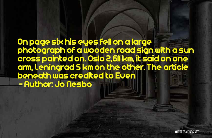 Jo Nesbo Quotes: On Page Six His Eyes Fell On A Large Photograph Of A Wooden Road Sign With A Sun Cross Painted