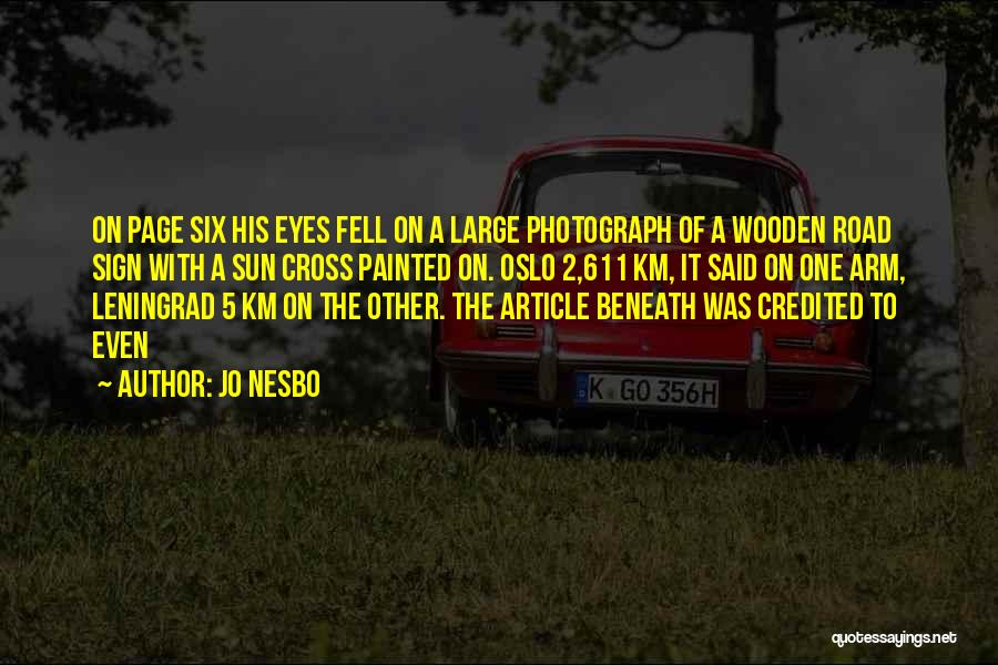Jo Nesbo Quotes: On Page Six His Eyes Fell On A Large Photograph Of A Wooden Road Sign With A Sun Cross Painted