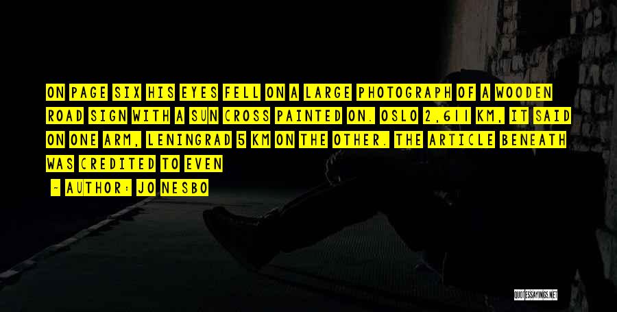 Jo Nesbo Quotes: On Page Six His Eyes Fell On A Large Photograph Of A Wooden Road Sign With A Sun Cross Painted