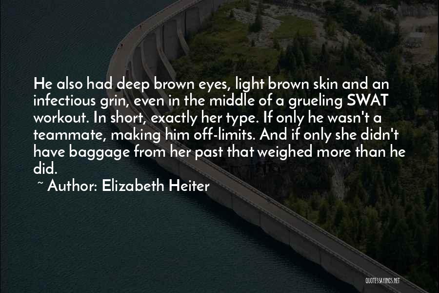 Elizabeth Heiter Quotes: He Also Had Deep Brown Eyes, Light Brown Skin And An Infectious Grin, Even In The Middle Of A Grueling