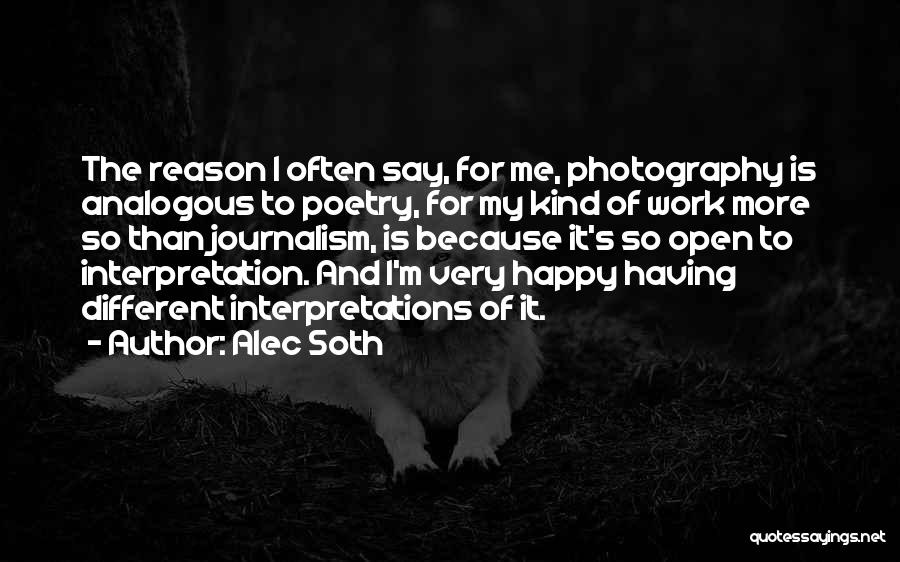 Alec Soth Quotes: The Reason I Often Say, For Me, Photography Is Analogous To Poetry, For My Kind Of Work More So Than