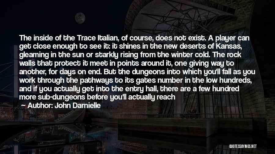 John Darnielle Quotes: The Inside Of The Trace Italian, Of Course, Does Not Exist. A Player Can Get Close Enough To See It: