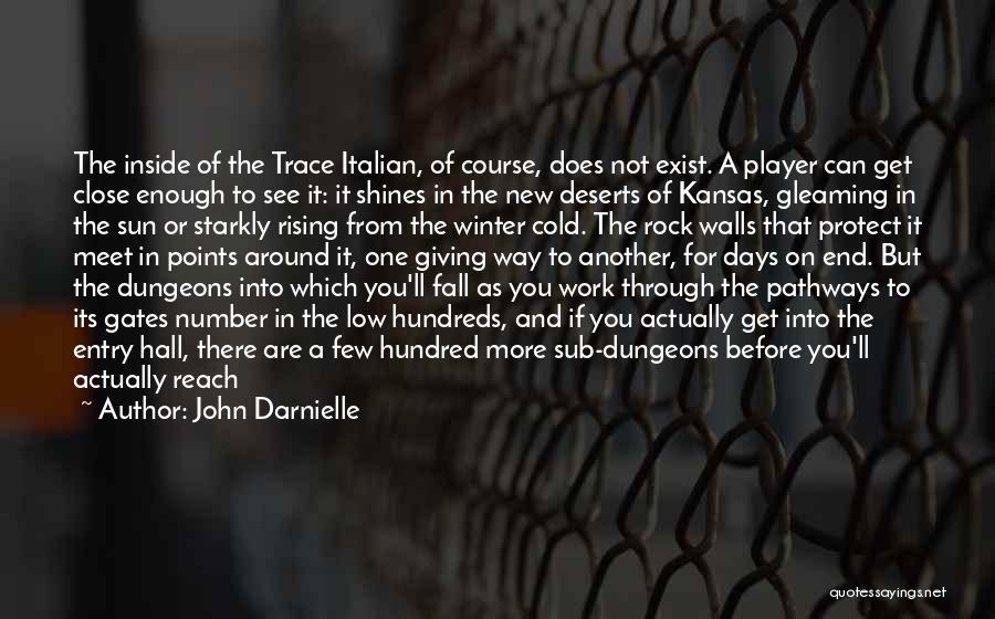 John Darnielle Quotes: The Inside Of The Trace Italian, Of Course, Does Not Exist. A Player Can Get Close Enough To See It: