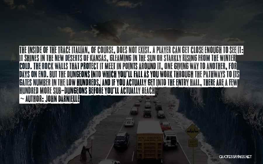 John Darnielle Quotes: The Inside Of The Trace Italian, Of Course, Does Not Exist. A Player Can Get Close Enough To See It: