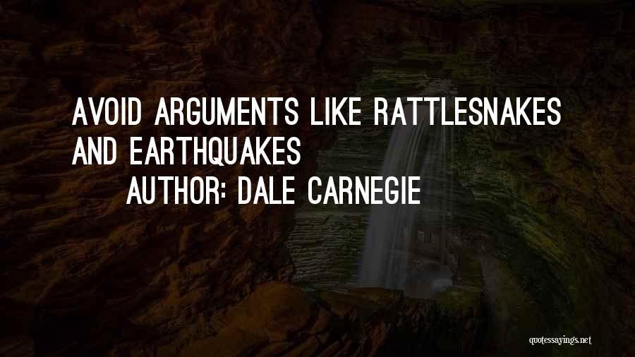 Dale Carnegie Quotes: Avoid Arguments Like Rattlesnakes And Earthquakes