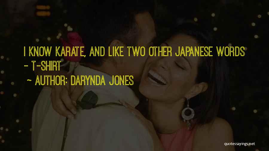 Darynda Jones Quotes: I Know Karate, And Like Two Other Japanese Words - T-shirt