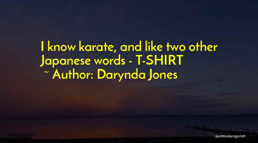 Darynda Jones Quotes: I Know Karate, And Like Two Other Japanese Words - T-shirt