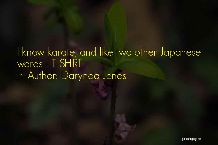 Darynda Jones Quotes: I Know Karate, And Like Two Other Japanese Words - T-shirt