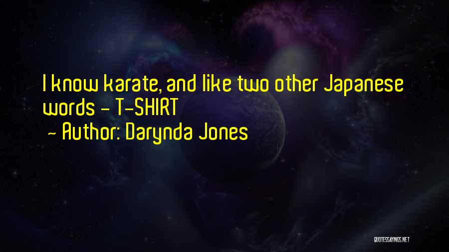 Darynda Jones Quotes: I Know Karate, And Like Two Other Japanese Words - T-shirt