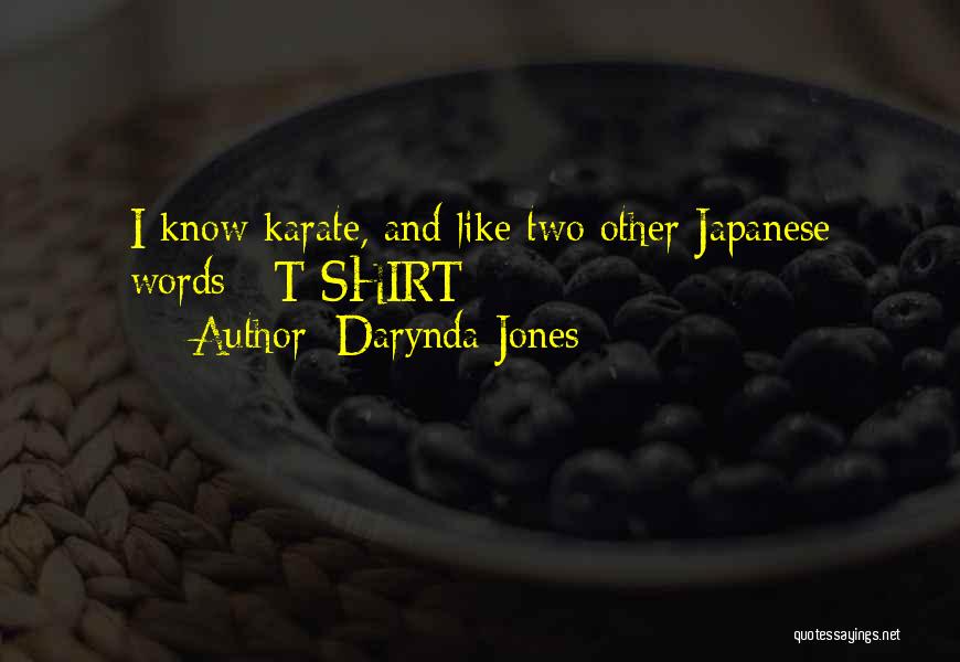 Darynda Jones Quotes: I Know Karate, And Like Two Other Japanese Words - T-shirt