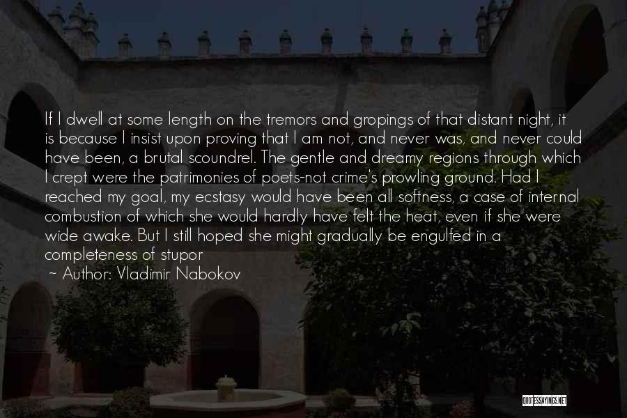 Vladimir Nabokov Quotes: If I Dwell At Some Length On The Tremors And Gropings Of That Distant Night, It Is Because I Insist