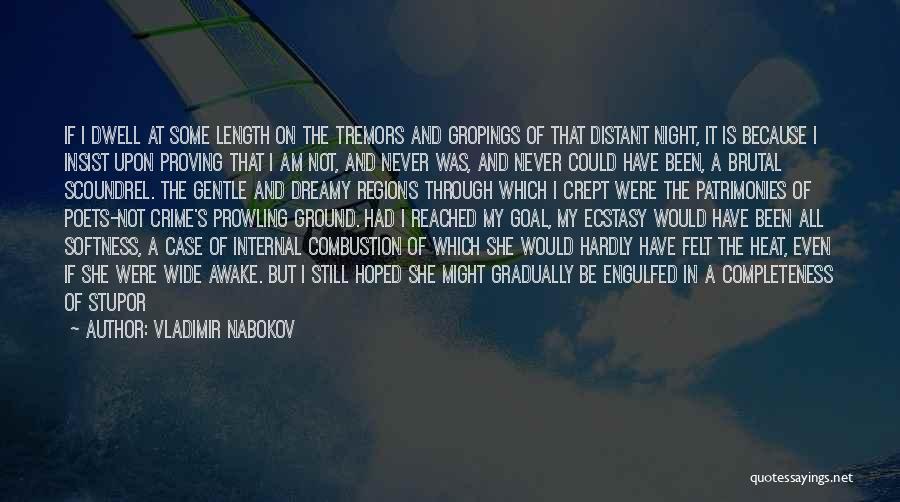 Vladimir Nabokov Quotes: If I Dwell At Some Length On The Tremors And Gropings Of That Distant Night, It Is Because I Insist