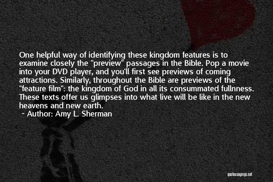 Amy L. Sherman Quotes: One Helpful Way Of Identifying These Kingdom Features Is To Examine Closely The Preview Passages In The Bible. Pop A