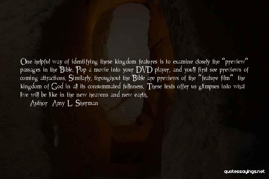 Amy L. Sherman Quotes: One Helpful Way Of Identifying These Kingdom Features Is To Examine Closely The Preview Passages In The Bible. Pop A