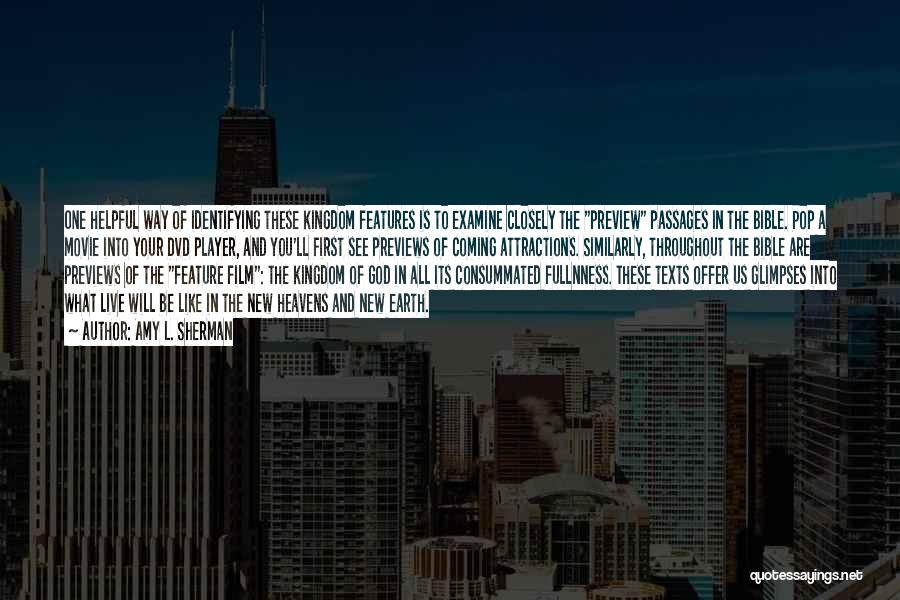 Amy L. Sherman Quotes: One Helpful Way Of Identifying These Kingdom Features Is To Examine Closely The Preview Passages In The Bible. Pop A