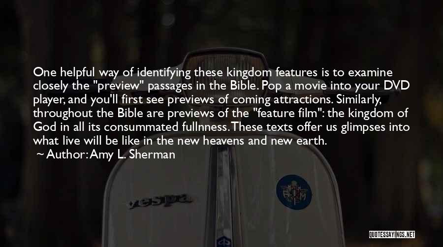 Amy L. Sherman Quotes: One Helpful Way Of Identifying These Kingdom Features Is To Examine Closely The Preview Passages In The Bible. Pop A