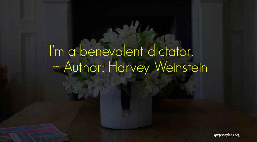 Harvey Weinstein Quotes: I'm A Benevolent Dictator.