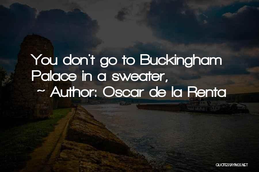 Oscar De La Renta Quotes: You Don't Go To Buckingham Palace In A Sweater,