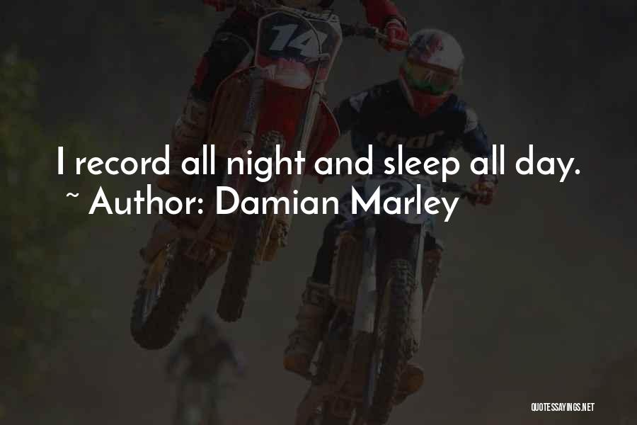 Damian Marley Quotes: I Record All Night And Sleep All Day.