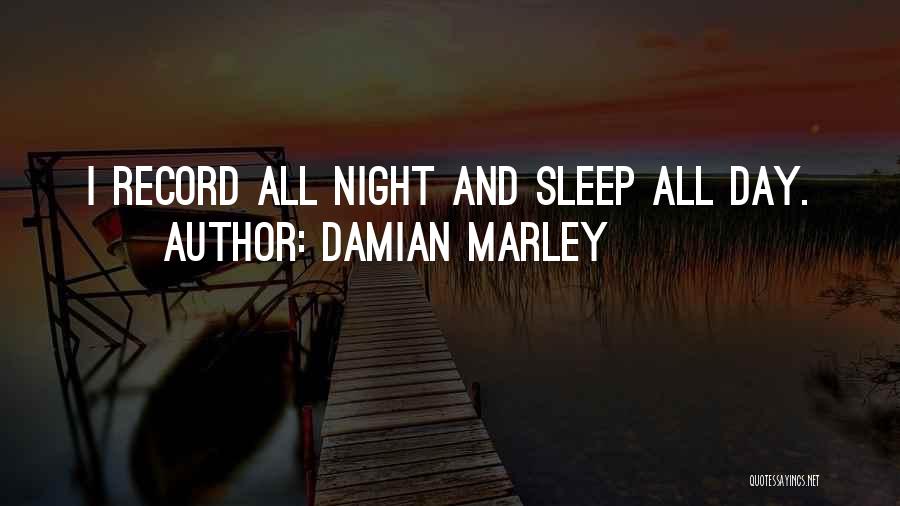 Damian Marley Quotes: I Record All Night And Sleep All Day.