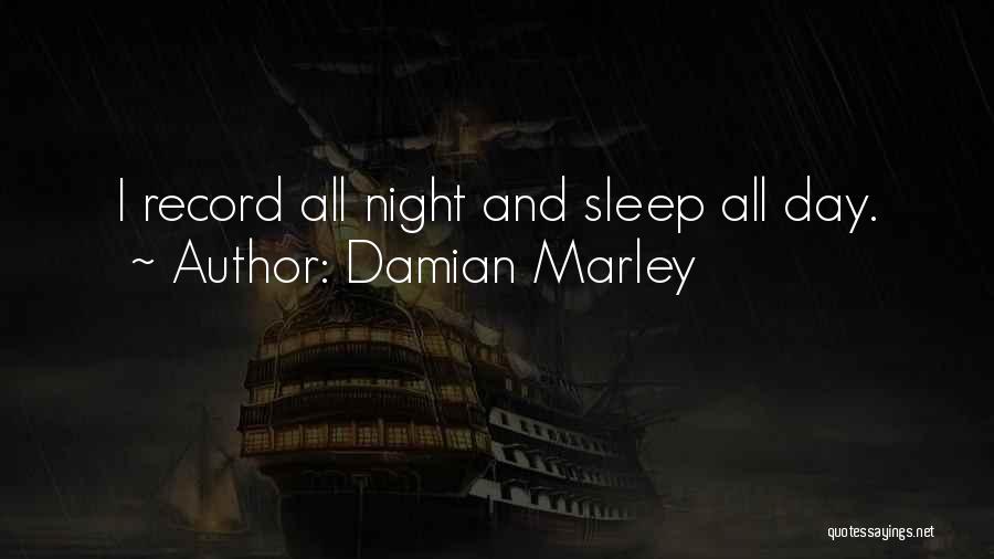 Damian Marley Quotes: I Record All Night And Sleep All Day.