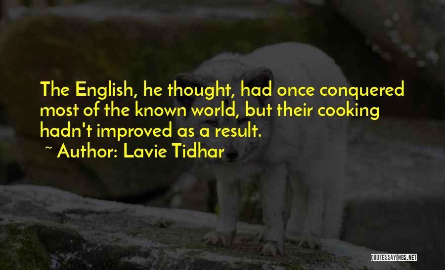 Lavie Tidhar Quotes: The English, He Thought, Had Once Conquered Most Of The Known World, But Their Cooking Hadn't Improved As A Result.