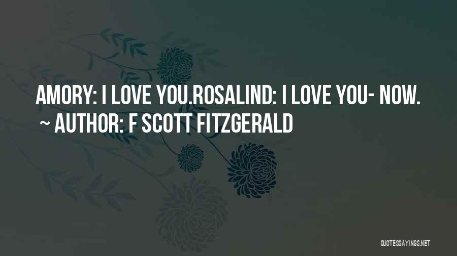 F Scott Fitzgerald Quotes: Amory: I Love You.rosalind: I Love You- Now.