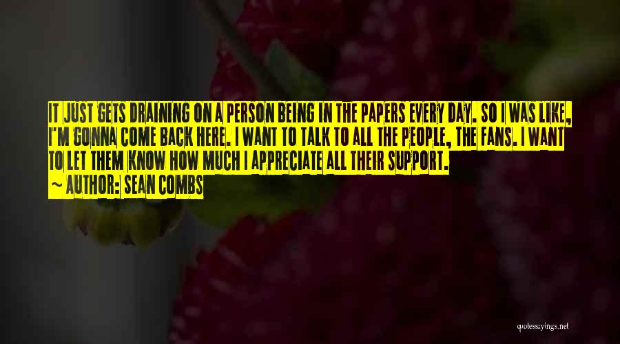 Sean Combs Quotes: It Just Gets Draining On A Person Being In The Papers Every Day. So I Was Like, I'm Gonna Come