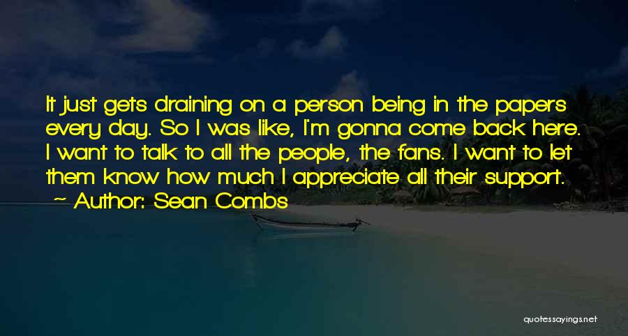 Sean Combs Quotes: It Just Gets Draining On A Person Being In The Papers Every Day. So I Was Like, I'm Gonna Come