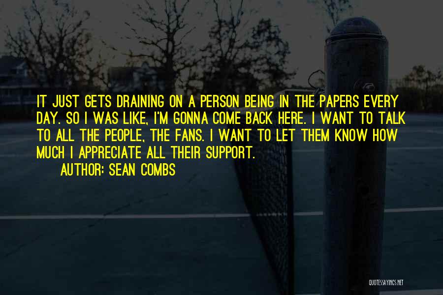 Sean Combs Quotes: It Just Gets Draining On A Person Being In The Papers Every Day. So I Was Like, I'm Gonna Come