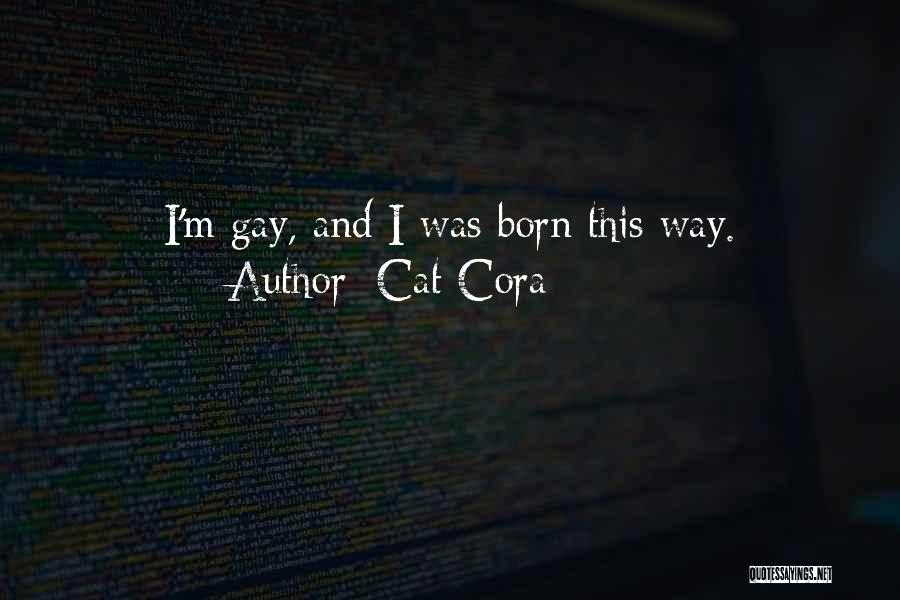 Cat Cora Quotes: I'm Gay, And I Was Born This Way.