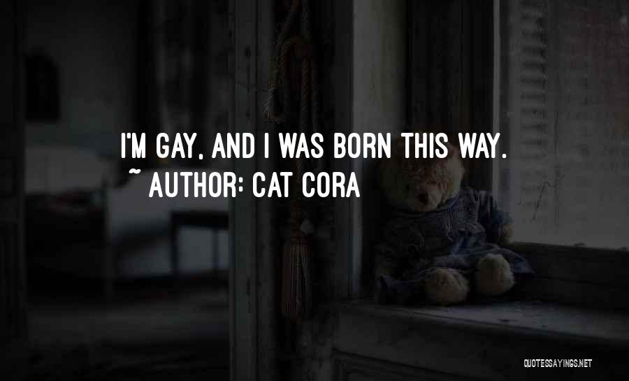Cat Cora Quotes: I'm Gay, And I Was Born This Way.
