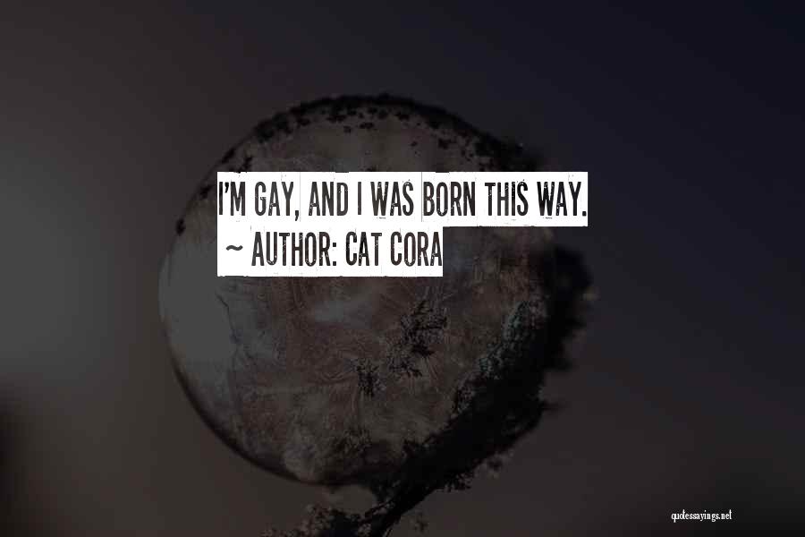 Cat Cora Quotes: I'm Gay, And I Was Born This Way.