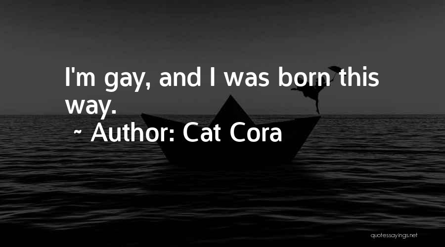 Cat Cora Quotes: I'm Gay, And I Was Born This Way.