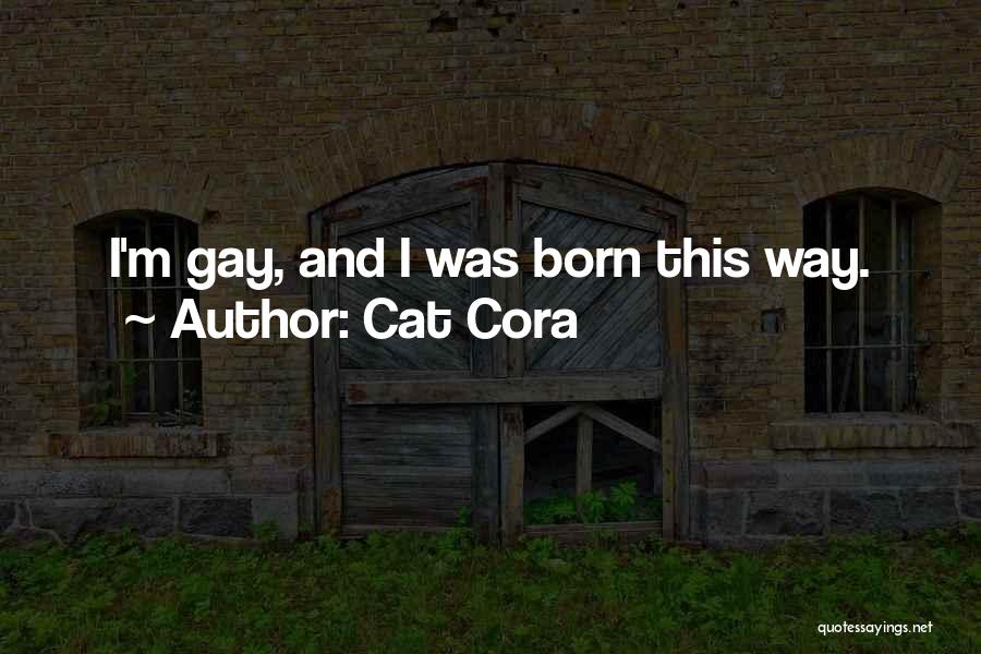Cat Cora Quotes: I'm Gay, And I Was Born This Way.