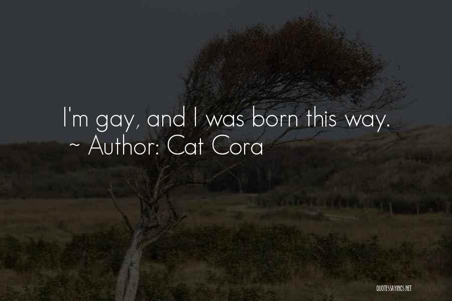 Cat Cora Quotes: I'm Gay, And I Was Born This Way.