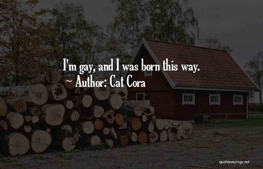Cat Cora Quotes: I'm Gay, And I Was Born This Way.