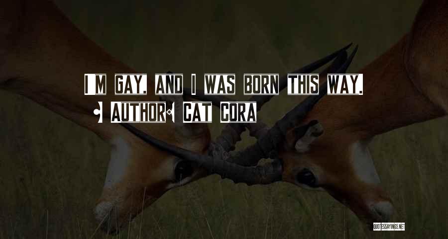 Cat Cora Quotes: I'm Gay, And I Was Born This Way.