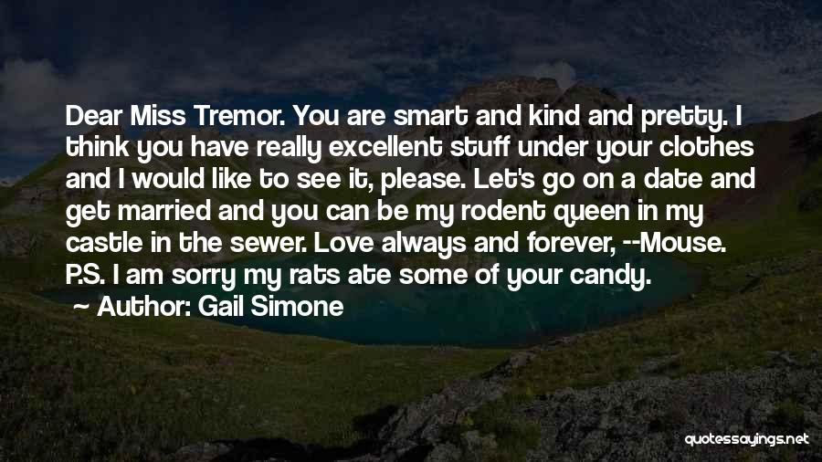 Gail Simone Quotes: Dear Miss Tremor. You Are Smart And Kind And Pretty. I Think You Have Really Excellent Stuff Under Your Clothes