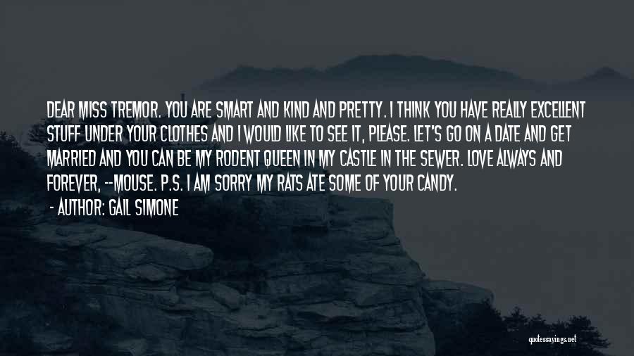 Gail Simone Quotes: Dear Miss Tremor. You Are Smart And Kind And Pretty. I Think You Have Really Excellent Stuff Under Your Clothes