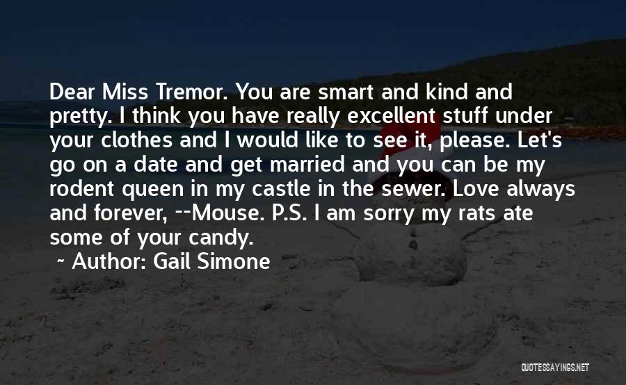 Gail Simone Quotes: Dear Miss Tremor. You Are Smart And Kind And Pretty. I Think You Have Really Excellent Stuff Under Your Clothes