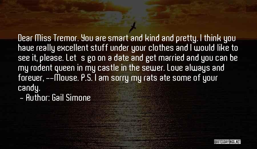 Gail Simone Quotes: Dear Miss Tremor. You Are Smart And Kind And Pretty. I Think You Have Really Excellent Stuff Under Your Clothes